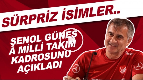 Şenol Güneş, A Milli Takım kadrosunu açıkladı! Sürpriz isimler...