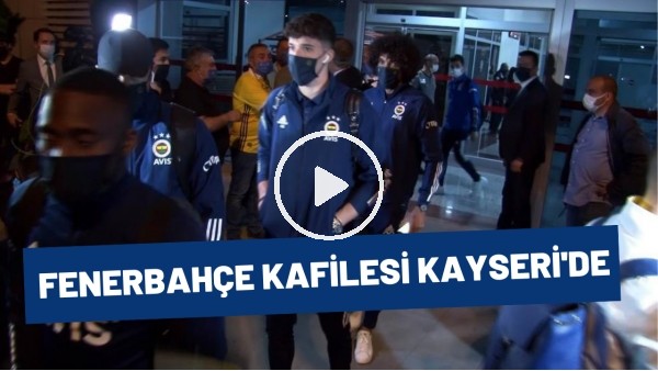 Fenerbahçe kafilesi Kayseri'de