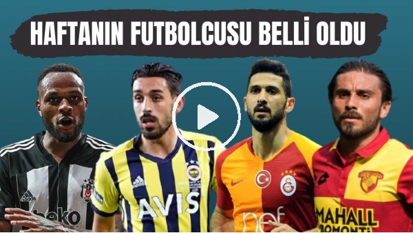 Süper Lig'de 39. haftanın en iyi futbolcusu kim oldu? | İşte adaylar ve sonuçlar
