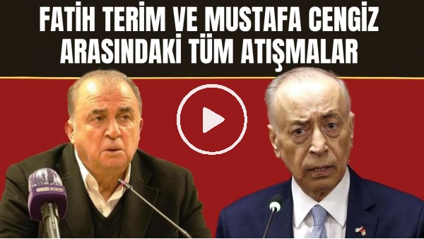 Fatih Terim ve Mustafa Cengiz arasında yaşanan tüm atışmalar!