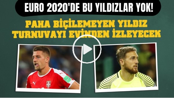 EURO 2020'de bu yıldızlar yok! | Paha biçilemeyen yıldız turnuvayı evinden izleyecek