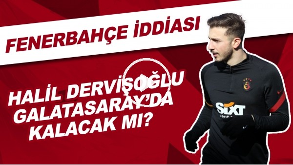 Halil Dervişoğlu, Galatasaray'da kalacak mı? Fenerbahçe iddiası!