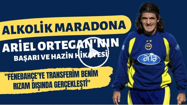 Alkolik Maradona Ariel Ortega'nın hikayesi | "Fenerbahçe'ye transferim benim rızam dışında oldu"