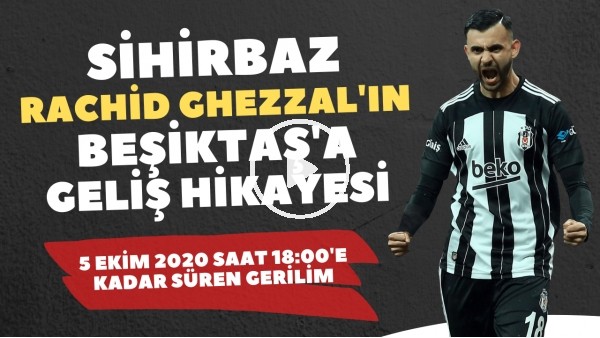 Sihirbaz Rachid Ghezzal'ın Beşiktaş'a geliş hikayesi | Sergen Yalçın ısrarla "alın" dedi