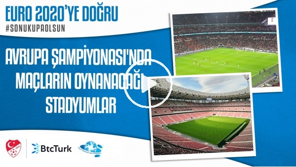 BtcTurk ile EURO 2020'ye Doğru | Maçların Oynanacağı Statlar #SonuKupaOlsun