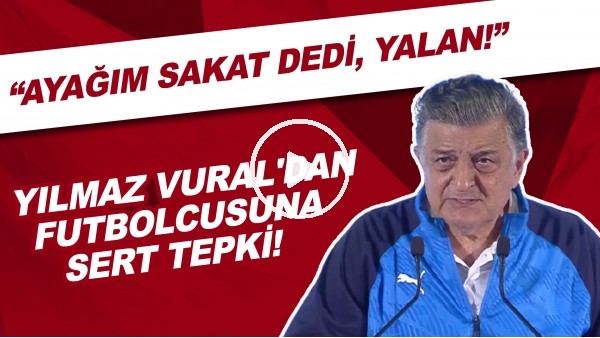 Yılmaz Vural'dan futbolcusuna sert tepki! "Ayağım sakat dedi, yalan!"