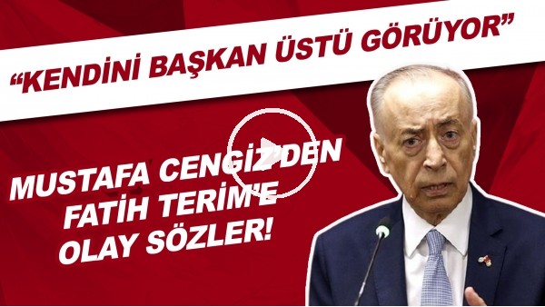 Mustafa Cengiz'den Fatih Terim'e OLAY sözler! "Kendini başkan üstü görüyor, biz sadece tedarikçiyiz"