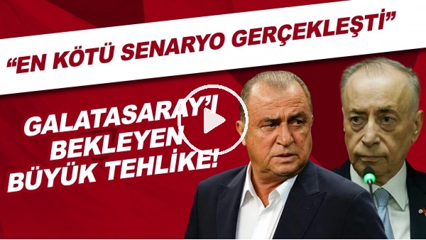 Galatasaray'ı bekleyen büyük tehlike! "En kötü senaryo gerçekleşti.."