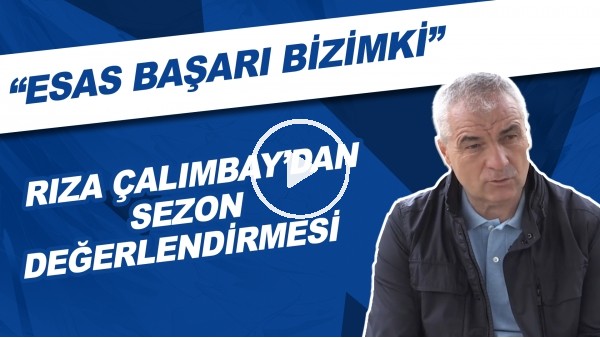 Rıza çalımbay'dan sezon değerlendirmesi | "Esas başarı bizimki"