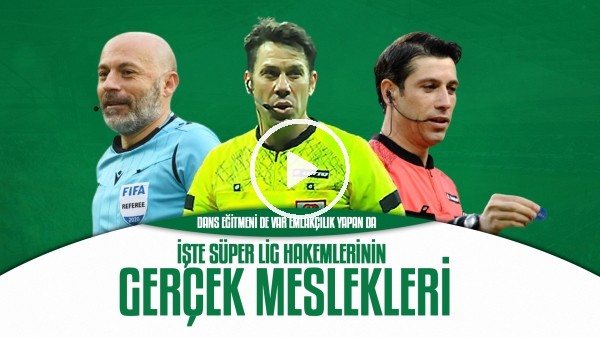 Süper Lig hakemlerinin gerçek meslekleri | Onları eleştiriyoruz ama hepsi meslek sahibi insanlar