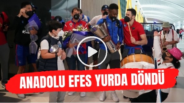 Euroleague şampiyonu Anadolu Efes yurda döndü