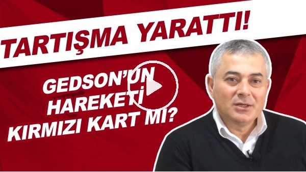 Gedson Fernandes'in hareketi kırmızı kart mı? Tartışma yarattı!