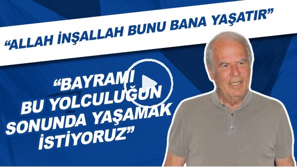 Altay Teknik Direktörü Mustafa Denizli: Bayramı bu yolculuğun sonunda yaşamak istiyoruz."