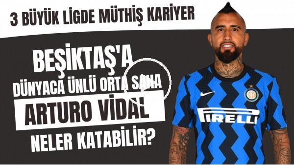 Beşiktaş'a dünyaca ünlü orta saha Arturo Vidal neler katabilir? | 3 büyük ligde müthiş kariyer