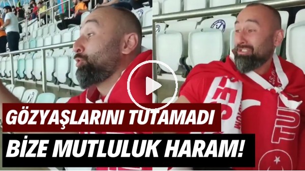 Galler yenilgisi sonrası bir taraftarımız gözyaşlarını tutamadı! "Bize mutluluk haram"