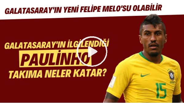 Galatasaray'ın ilgilendiği Paulinho takıma neler katar? | Galatasaray'ın yeni Melo'su olabilir