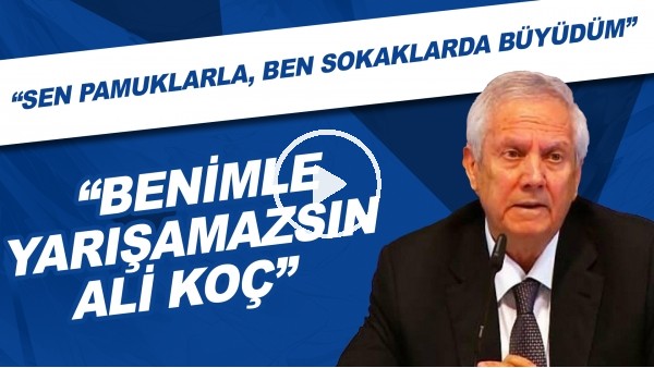 Aziz Yıldırım: "Benimle yarışamazsın Ali Koç! Sen pamuklarla, ben sokaklarda büyüdüm"