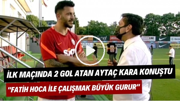 İlk maçında 2 gol atan Aytaç Kara konuştu | "Fatih Hoca ile çalşmak büyük gurur"