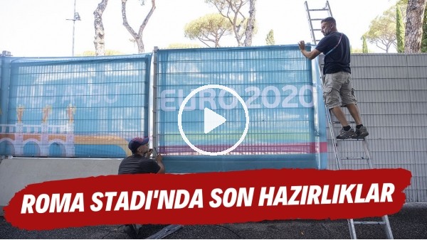 EURO 2020'nin açılış maçı için Roma Olimpiyat Stadı'nda son hazırlıklar yapılıyor