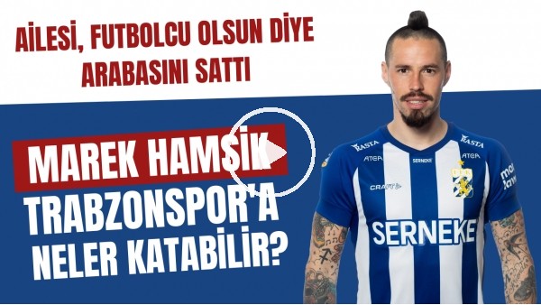 Trabzonspor'un ilgilendiği Marek Hamsik'i yakından tanıyalım | Trabzonspor'a neler katar?