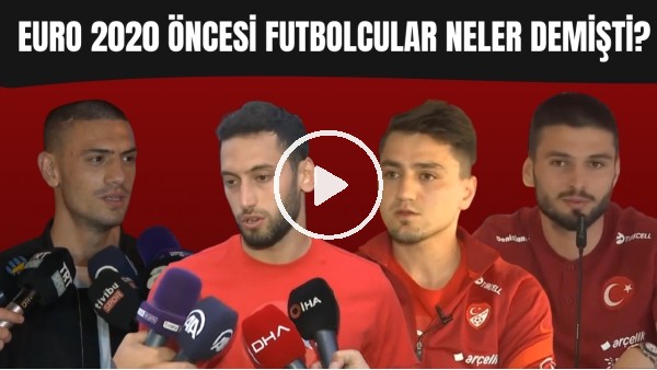 EURO 2020 öncesi futboclularımız neler demişti? | "İtalyanlara Burak abinin gollerini gösteriyorum"