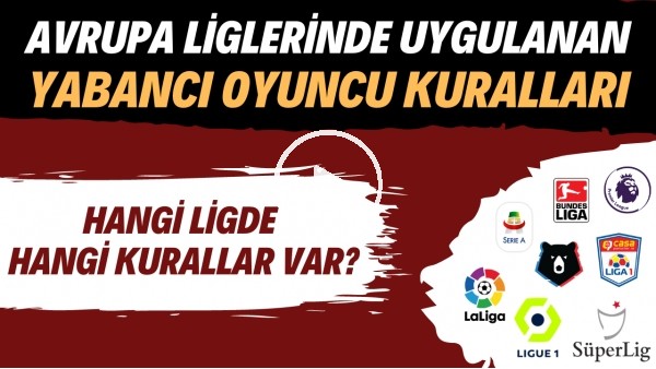 Avrupa'nın kalburüstü liglerindeki yabancı oyuncu kuralları | Hangi ligde hangi kurallar var?