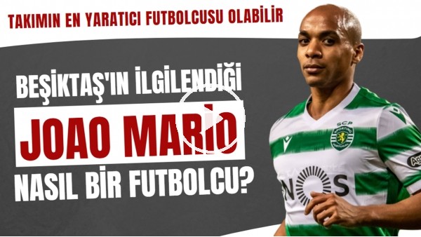 Beşiktaş'ın ilgilendiği Joao Mario nasıl bir futbolcu? | Takımın en yaratıcı oyuncusu olabilir