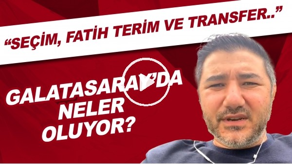 Galatasaray'da neler oluyor? | "Seçim, Fatih Terim ve transfer.."