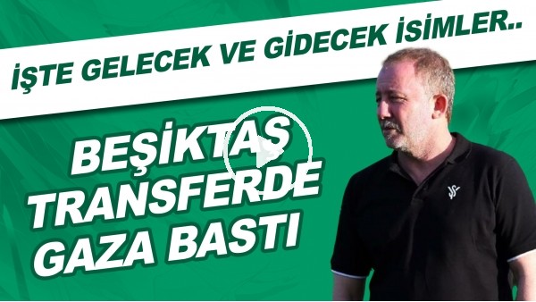 Beşiktaş transferde gaza bastı | İşte gelecek ve gidecek isimler..