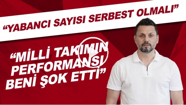 Erol Bulut'tan Milli Takım ve yabancı kuralı yorumu | "Futbollar tatile gidelim havasındaydılar"