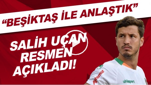 Salih Uçan resmen açıkladı! "Beşiktaş ile anlaştık"