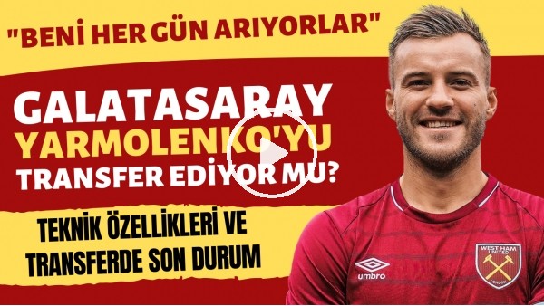 Galatasaray, Yarmolenko'yu transfer ediyor mu? | "Beni her gün arıyorlar"