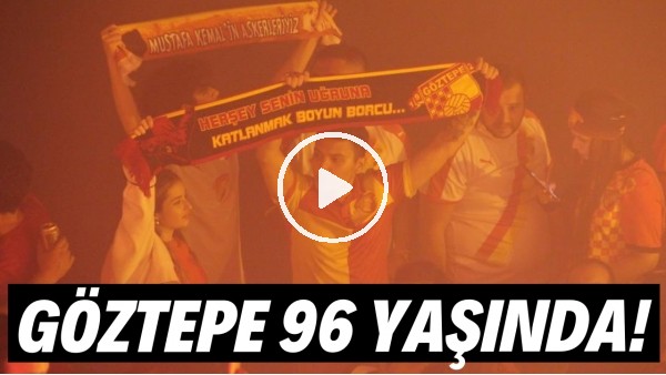 Göztepe 96. yaşını büyük bir coşkuyla kutladı