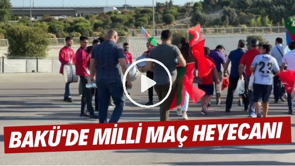 Bakü'de milli maç heyecanı | Ay-Yıldızlı taraftarlar maç saatini bekliyor
