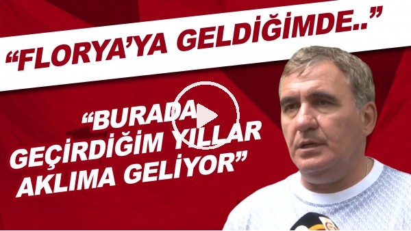 Gheorghe Hagi: "Florya'ya geldiğimde burada geçirdiğim yıllar aklıma geliyor."