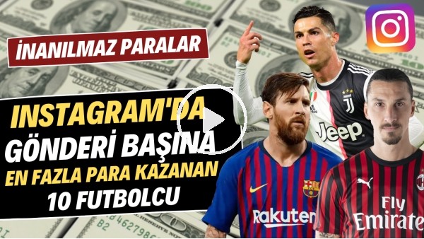 Instagram'da gönderi başına en fazla para kazanan 10 futbolcu | İnanılmaz paralar