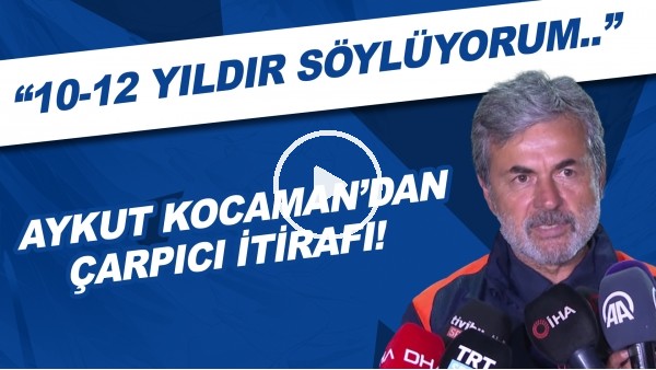 Aykut Kocaman: "10-12 yıldır ben Avrupa ile aramızdaki makasın açıldığını söylüyorum.."