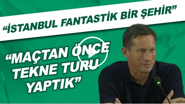 PSV Teknik Direktörü Roger Schmidt: "İstanbul fantastik bir şehir. Maçtan önce tekne turu yaptık"