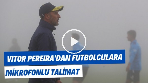 Vitor Pereira'dan futbolculara mikrofonlu talimat