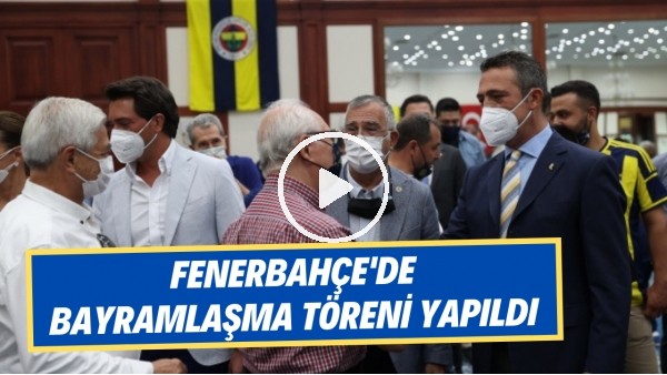 Fenerbahçe'de bayramlaşma töreni yapıldı