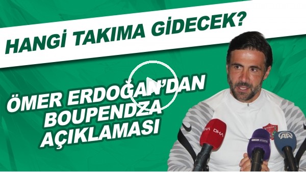 Ömer Erdoğan'dan Boupendza açıklaması! | Hangi takıma gidecek?