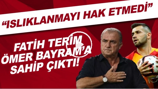 Fatih Terim, Ömer Bayram'a sahip çıktı! "Islıklanmayı hak etmedi"