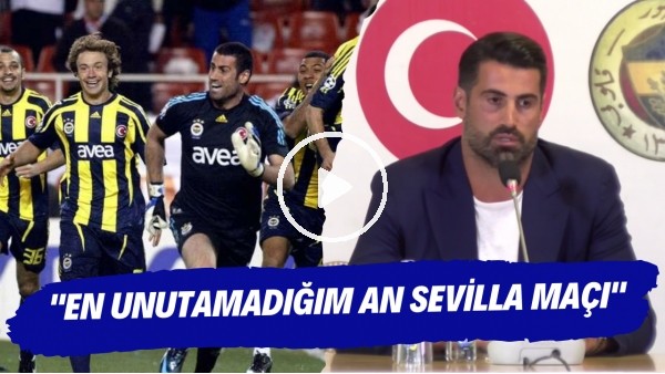Volkan Demirel: "En Unutamadığım an Sevilla maçı"