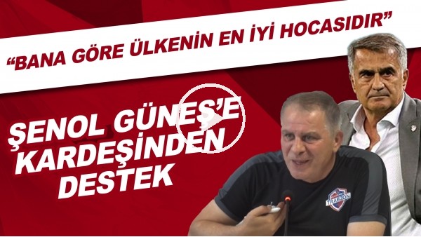 Şenol Güneş'e kardeşi Bahattin Güneş'ten destek! "Bana göre ülkenin en başarılı hocasıdır"