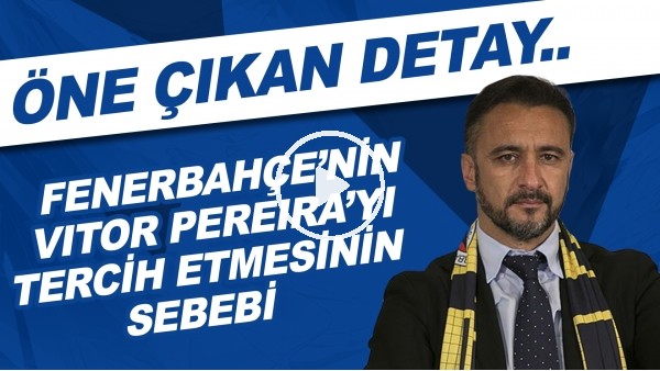 Fenerbahçe'nin Vitor Pereira'yı tercih etmesinin sebebi | Öne çıkan detay..