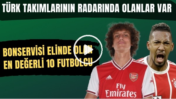 Bonservisi elinde olan en değerli 10 futbolcu | Türk takımlarının radarında olanlar var