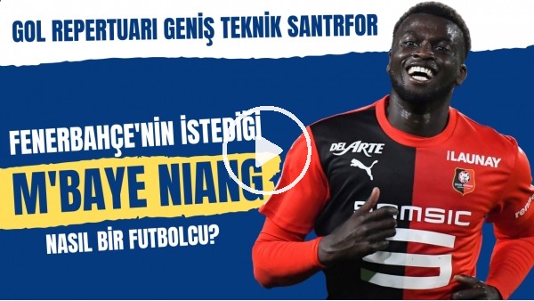 Fenerbahçe'nin istediği M'Baye Niang nasıl bir futbolcu? | Gol repertuarı geniş teknik santrfor