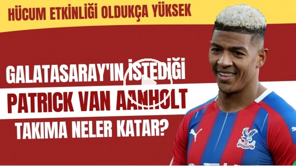 Galatasaray'ın istediği Patrick van Aanholt takıma neler katar? | Hücum etkinliği oldukça yüksek