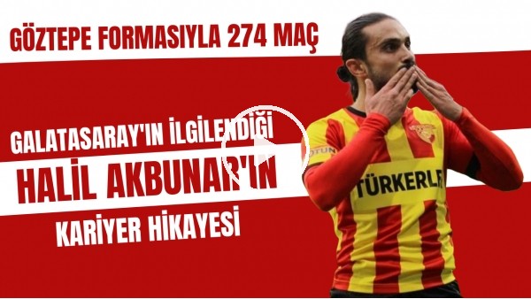 Galatasaray'ın ilgilendiği Halil Akbunar kariyer hikayesi | Göztepe formasıyla 274 maç
