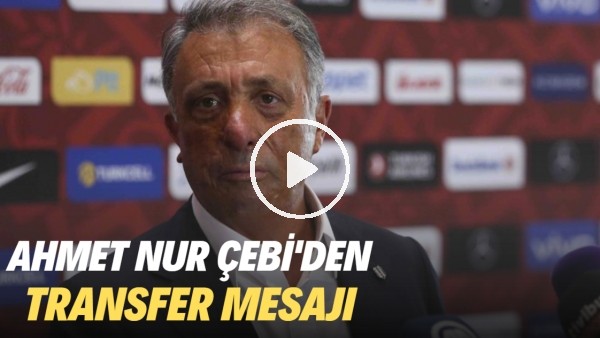Ahmet Nur Çebi'den transfer mesajı! "Doğru olmaz..."